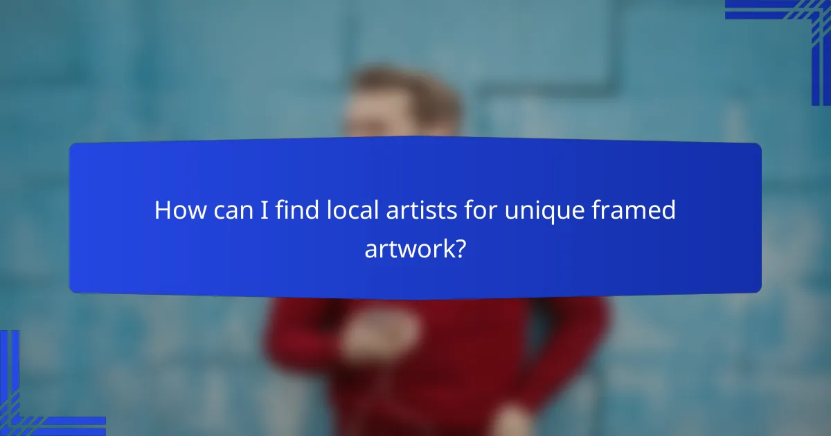 How can I find local artists for unique framed artwork?