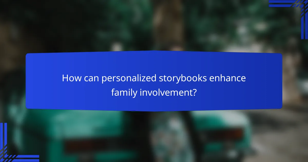 How can personalized storybooks enhance family involvement?