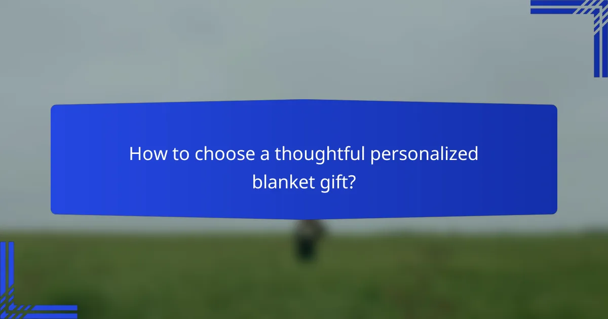 How to choose a thoughtful personalized blanket gift?
