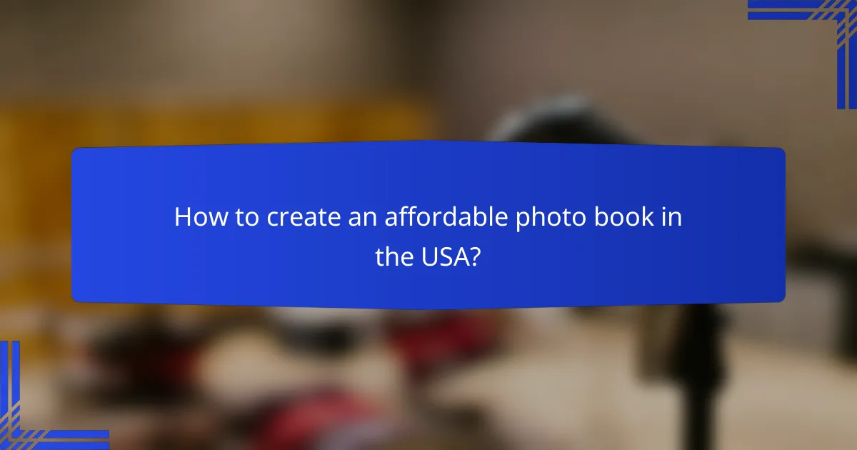 How to create an affordable photo book in the USA?