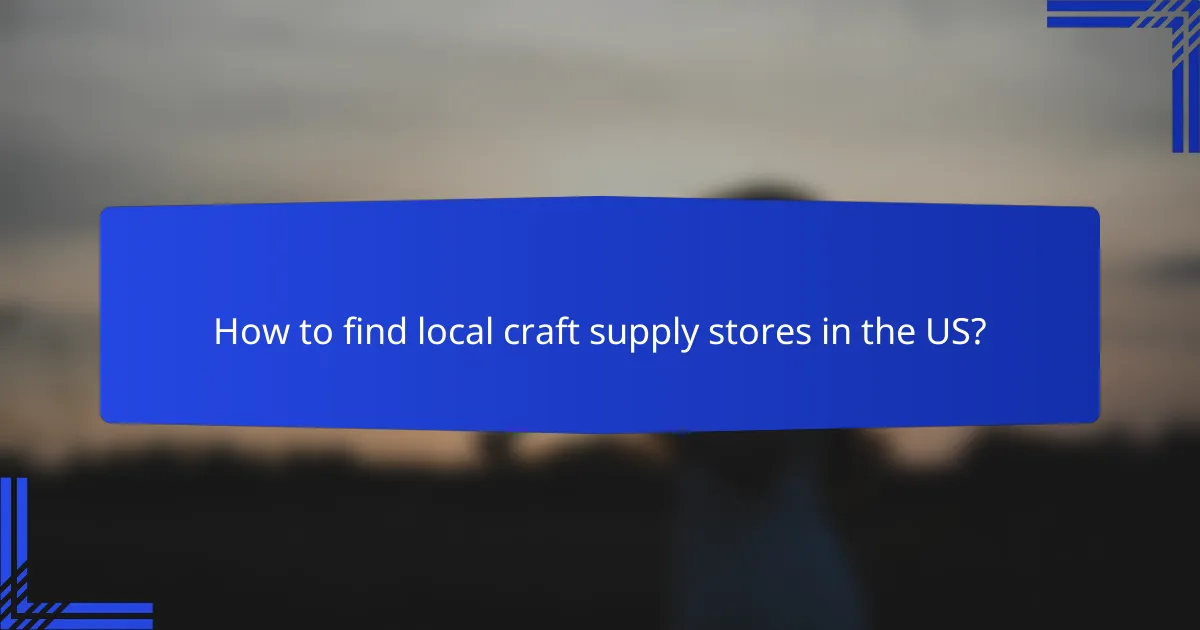 How to find local craft supply stores in the US?