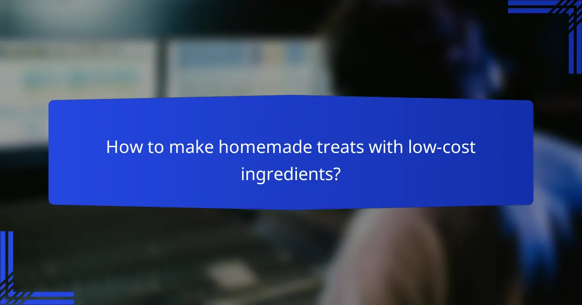 How to make homemade treats with low-cost ingredients?