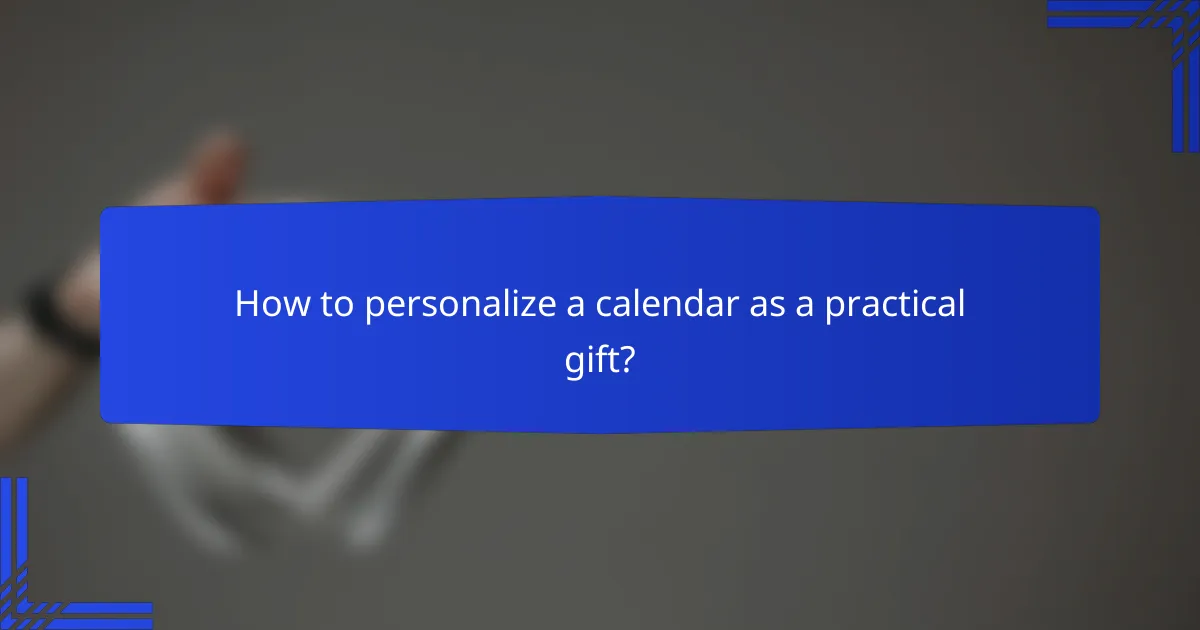 How to personalize a calendar as a practical gift?