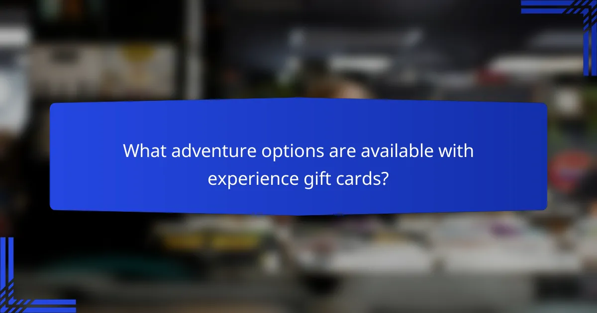What adventure options are available with experience gift cards?