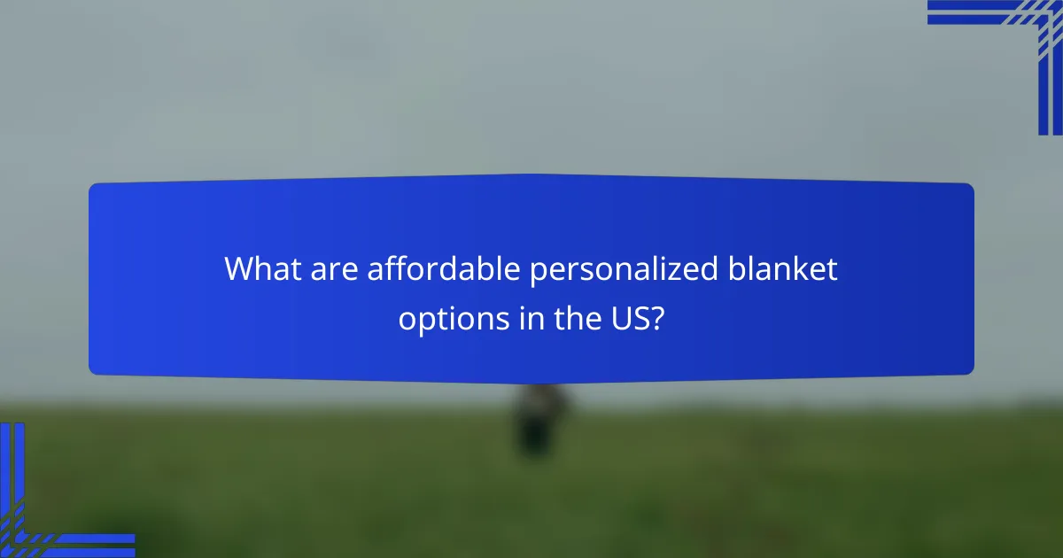 What are affordable personalized blanket options in the US?