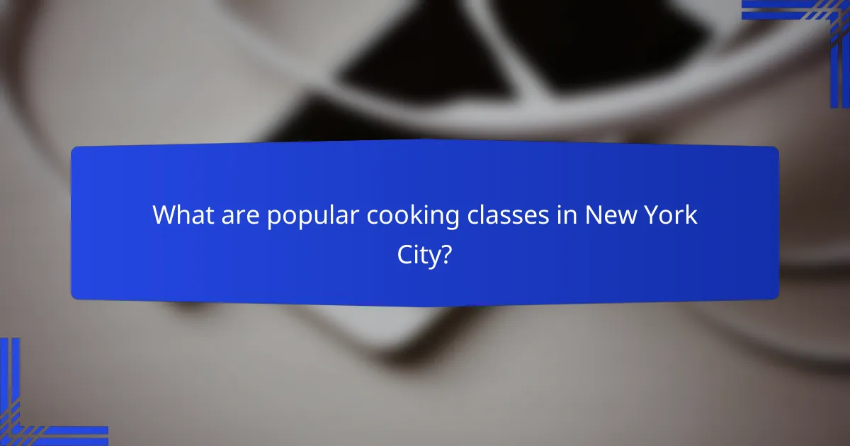 What are popular cooking classes in New York City?