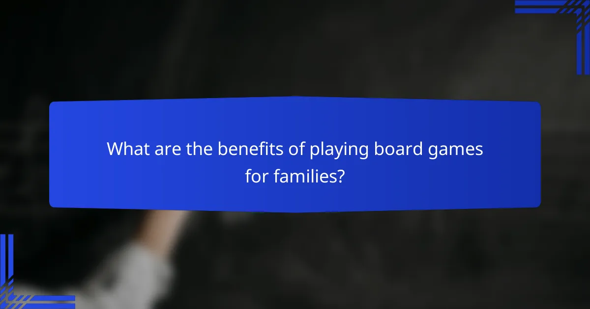 What are the benefits of playing board games for families?