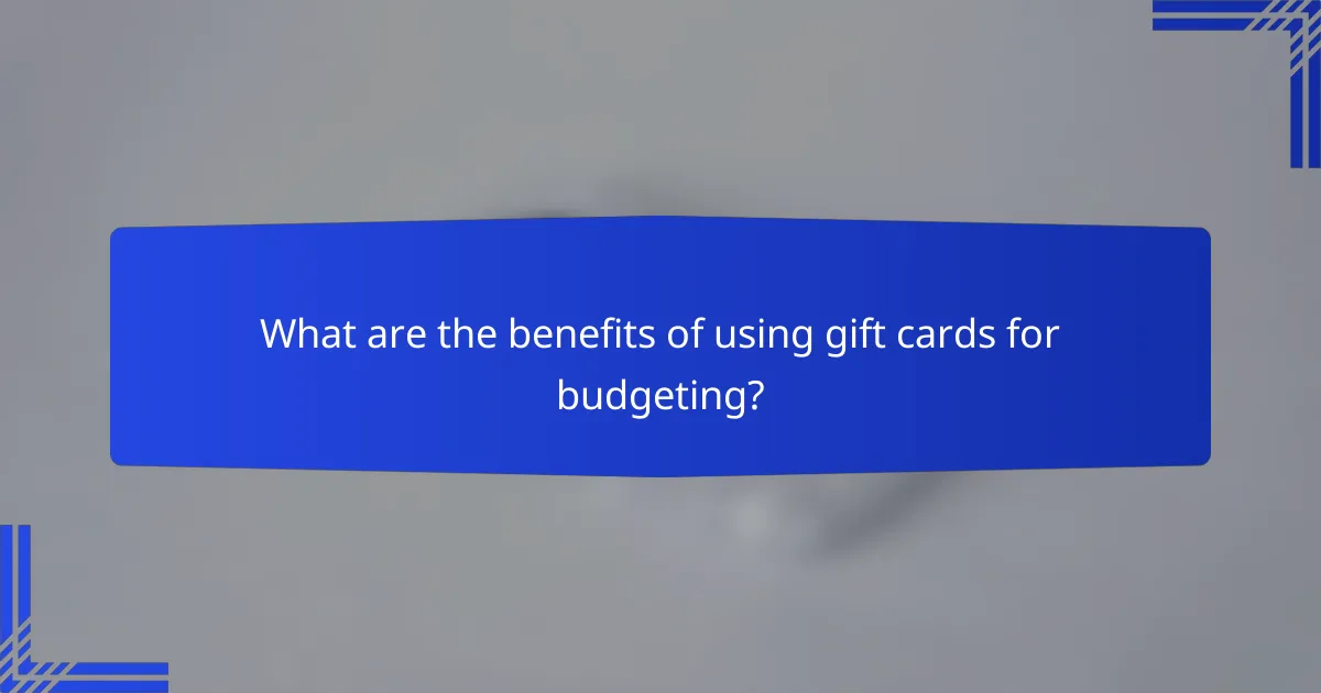 What are the benefits of using gift cards for budgeting?
