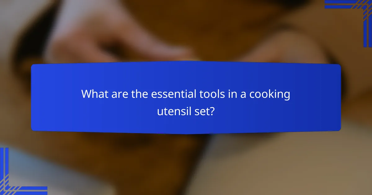 What are the essential tools in a cooking utensil set?