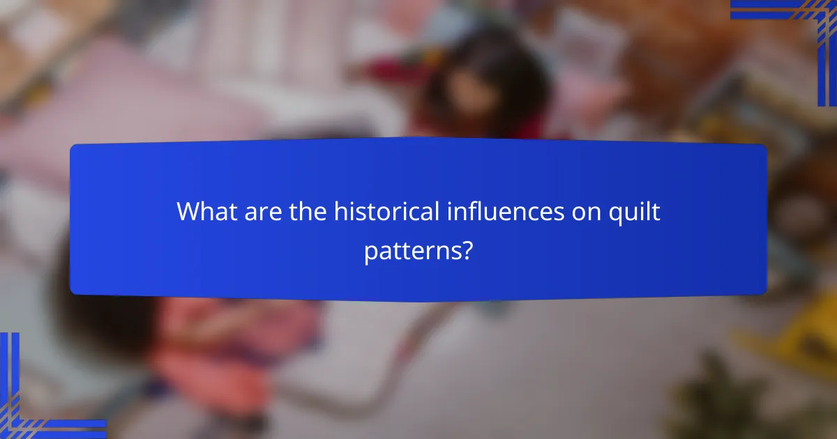 What are the historical influences on quilt patterns?