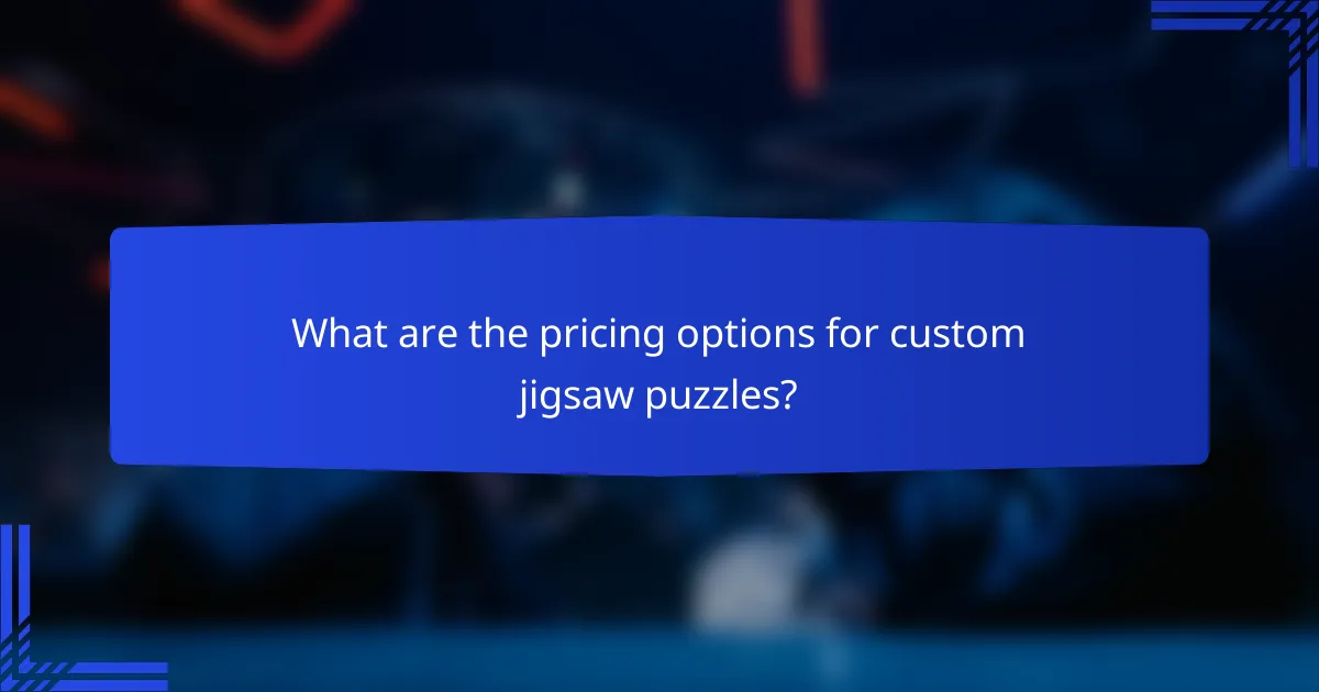 What are the pricing options for custom jigsaw puzzles?