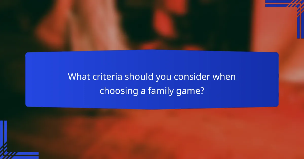 What criteria should you consider when choosing a family game?