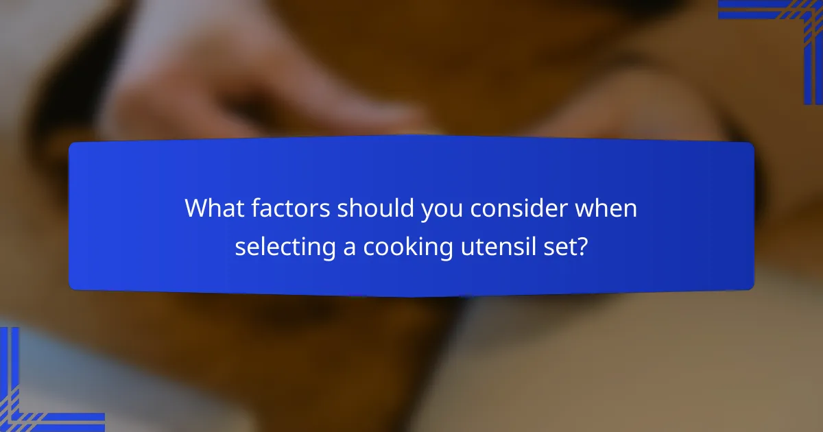 What factors should you consider when selecting a cooking utensil set?