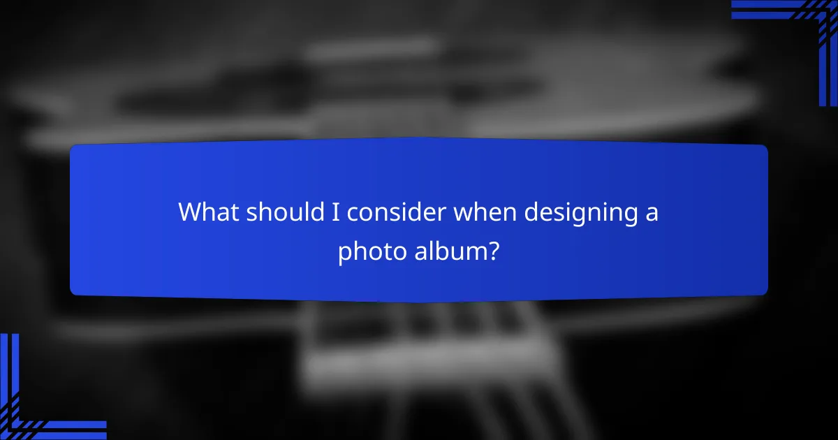 What should I consider when designing a photo album?