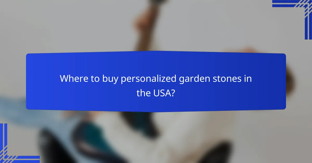 Where to buy personalized garden stones in the USA?
