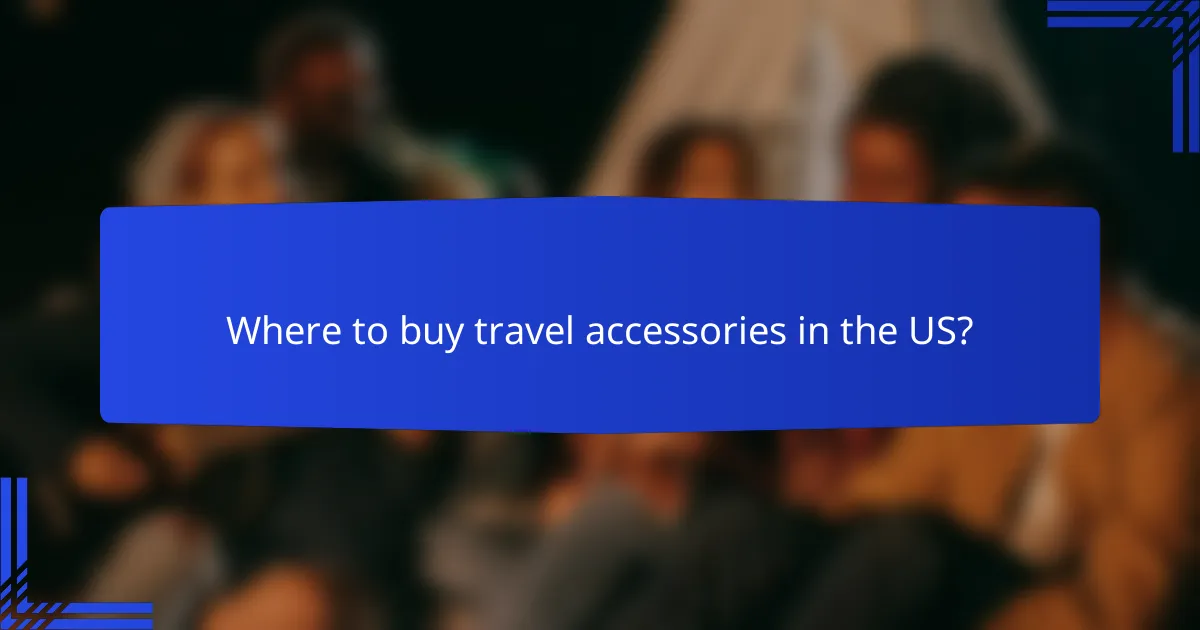 Where to buy travel accessories in the US?