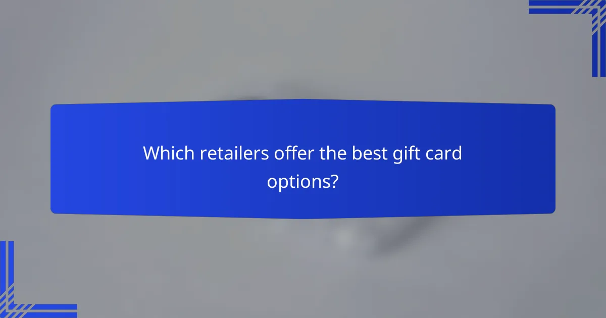 Which retailers offer the best gift card options?